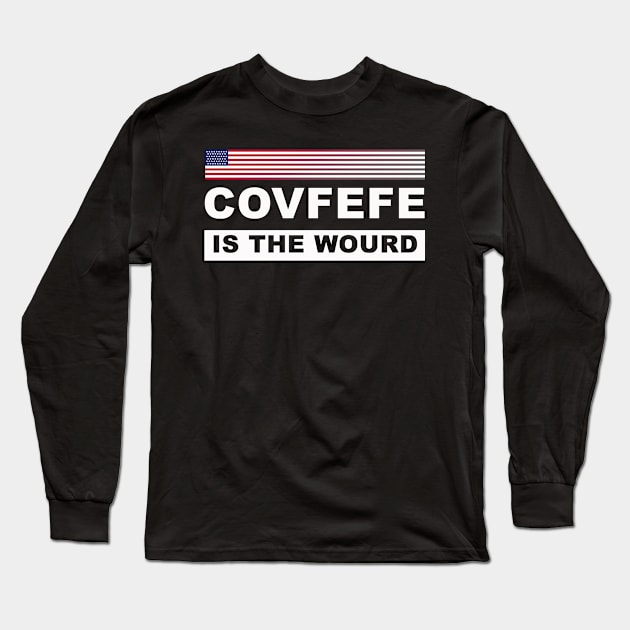 Covfefe is the Wourd Long Sleeve T-Shirt by lightidea